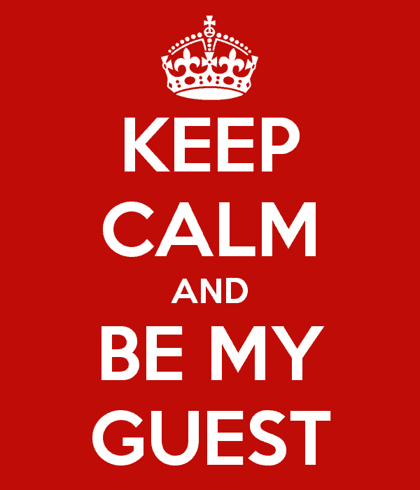 keep calm and be my guest