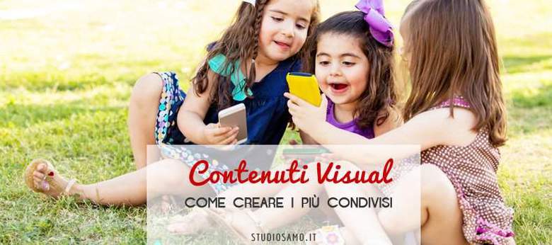 I contenuti visual più condivisi: ecco come crearli