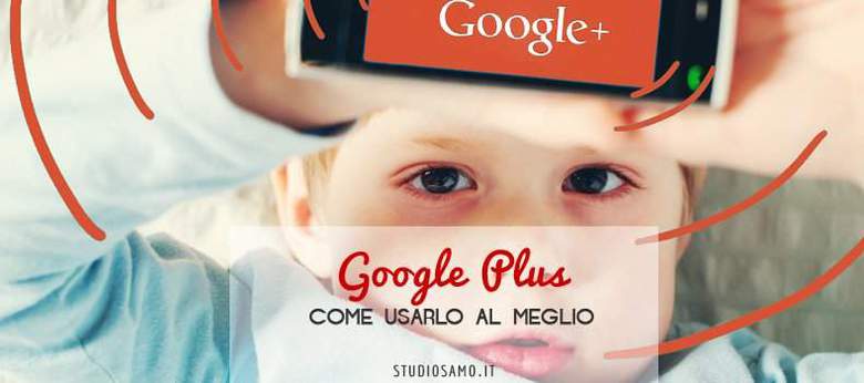 Come usare al meglio Google Plus per il tuo Brand