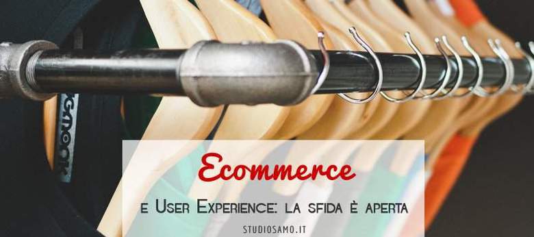 Ecommerce e User Experience: la sfida è aperta