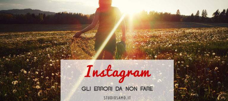 Gli errori da non fare su Instagram