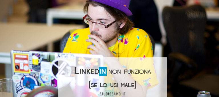 Linkedin non funziona (se lo usi male)