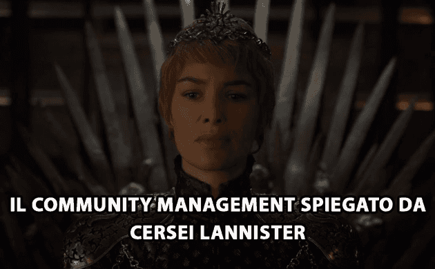 Cersei lannister e il community management