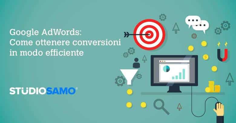 Google AdWords Come ottenere conversioni in modo efficiente