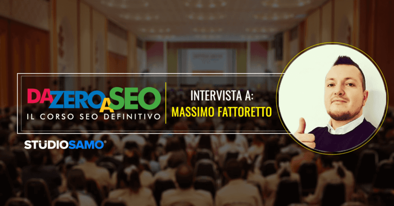 Da zero a SEO: intervista a Massimo Fattoretto